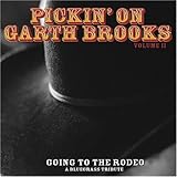  Pickin on Garth Brooks, Vol. 2: Going to The Rodeo