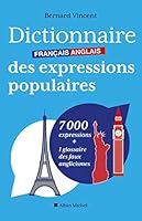 Dictionnaire français-anglais des expressions populaires: 7000 expressions + 1 glossaire des faux anglicismes 222625157X Book Cover