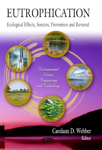 Eutrophication: Ecological Effects, Sources, Prevention and Reversal (Environmental Science, Engineering and Technology)