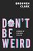 Don't Be Weird: A Memoir of Food and Feelings