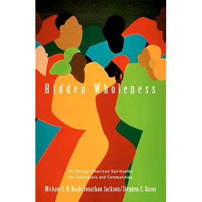 Hidden Wholeness: An African American Spirituality for Individuals and Communities
