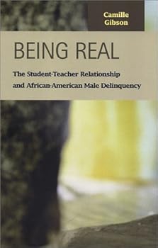 Hardcover Being Real: The Student-Teacher Relationship and African-American Male Delinquency Book