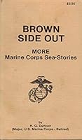 Brown Side Out: More Marine Corps Sea-Stories B000LNT5VQ Book Cover