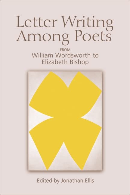 Letter Writing Among Poets: From William Wordsworth to Elizabeth Bishop      Kindle Edition