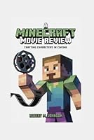 A MINECRAFT MOVIE REVIEW: Crafting Characters in Cinema B0F64XN9HG Book Cover