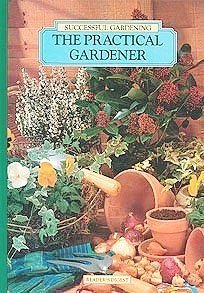 The Practical Gardener (Successful Gardening)