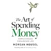 The Art of Spending Money: Simple Choices for a Richer Life