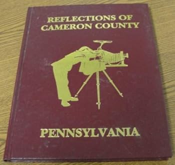 Reflections of Cameron County, Pennsylvania
