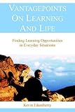 Vantagepoints on Learning And Life