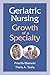 Geriatric Nursing: Growth of a Specialty (Springer Series in Geriatric Nursing)
