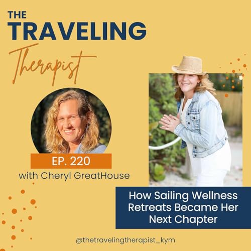 220. How Sailing Wellness Retreats Became Her Next Chapter with Cheryl Greathouse