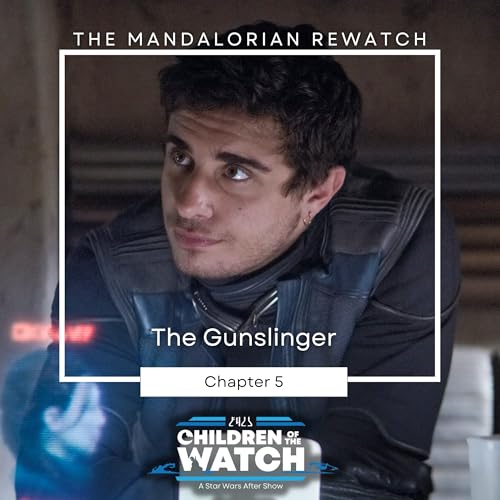 The Mandalorian Rewatch, Chapter Five: The Gunslinger Podcast Por arte de portada