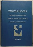 Yesteryears: The Heritage and History of the First Presbyterian Church, Anderson, South Carolina B000I7S8Y0 Book Cover
