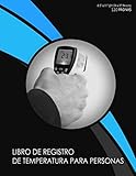  Libro De Registro De Temperatura Para Personas: Libro de registro médico / Rastreador de temperatura corporal / Rastreo de temperatura para todos / ... / Hoja de verificación de temperatura diaria