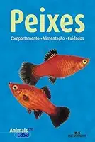 Peixes. Comportamento, Alimentacao, Cuidados