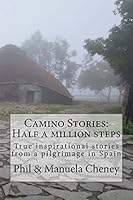 Camino Stories - Half a Million Steps: True Inspirational Stories from a Pilgrimage in Spain 1519398166 Book Cover