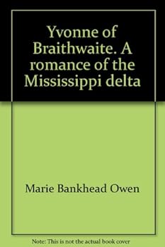 Hardcover Yvonne of Braithwaite;: A romance of the Mississippi delta, Book