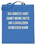 FÜR RATTENFREUNDE - Tolles Design für alle, die ihre Ratte lieben! Text: Ich arbeite hart damit meine Ratte ihr Luxusleben genießen kann.