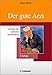 Produktbild Der gute Arzt: Lehrbuch der ärztlichen Grundhaltung (Schriftenreihe der Akademie für Integrierte Medizin)