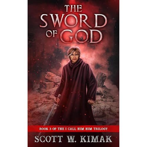 The Sword of God: A Post-Apocalyptic Survival Thriller (I call him HIM trilogy Book 3) by Scott W Kimak episode artwork