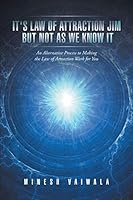 It's Law of Attraction Jim But Not as We Know It 1785073869 Book Cover