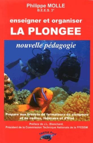Enseigner et organiser la plongée: Nouvelle pédagogie