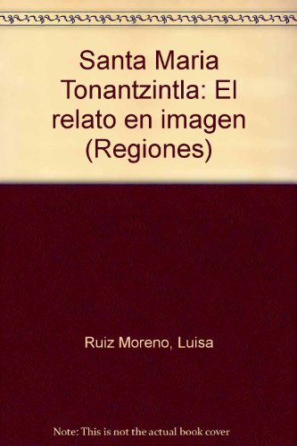Santa María Tonantzintla: El relato en imagen (Regiones) (Spanish Edition) Santa María Tonantzintla: El relato en imagen (Regiones) (Spanish Edition)