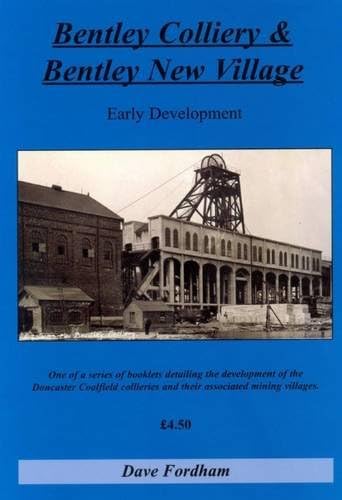Bentley Colliery and Bentley New Village: Early Development