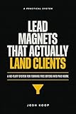 Lead Magnets That Actually Land Clients: A No-Fluff System for Turning Free Offers Into Paid Work
