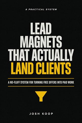 Lead Magnets That Actually Land Clients: A No-Fluff System for Turning Free Offers Into Paid Work