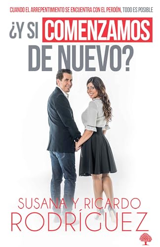 ¿Y si comenzamos de nuevo?: Cuando el arrepentimiento se encuentra con el perdón , todo es posible / What if We Start Over?