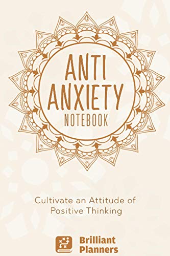 Anti-Anxiety Notebook: Anti Anxiety Notebook to Calm Anxiety and Build Positive Thinking | Stress Relieving Notebook | Anxiety Journal and Depression Relief Notebook (Anxiety Relief Items)