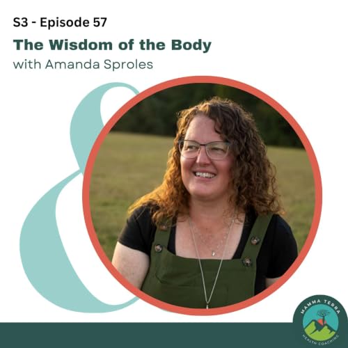 Amanda Sproles on The Wisdom of the Body: A Somatic Path to Healing