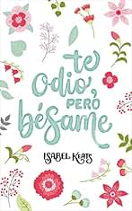 Te odio, pero bésame (Amor y odio nº 2)