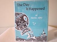 The Day It Happened: stories of nine eventful days long ago whensomething important happened for the first time B009EPYIH8 Book Cover