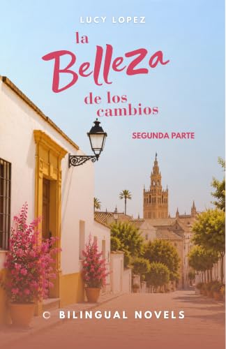 Bilingual Romance Novel to Learn Spanish for Beginners ( A2 / B1 ): la belleza de los cambios -...