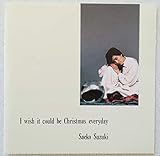 I wish it could be Christmas everyday