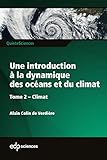  Une introduction à la dynamique des océans et du climat - Tome 2 Climat (QuinteSciences)