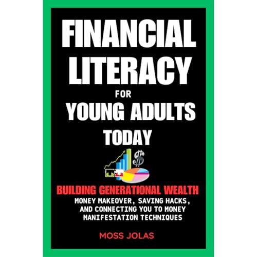 Financial Literacy For Young Adults Today: Building Generational Wealth, Money Makeover, Saving Hacks, And Connecting You To Money Manifestation Techniques by Moss Jolas episode artwork