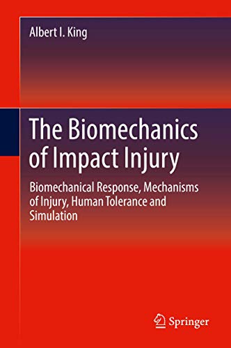 The Biomechanics of Impact Injury: Biomechanical Response, Mechanisms of Injury, Human Tolerance and Simulation