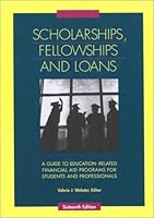 Scholarships, Fellowships, and Loans: A Guide to Education-Related Financial and Programs for Students and Professionals (Scholarships, Fellowships and Loans) 0787634751 Book Cover