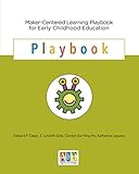 Maker-Centered Learning Playbook for Early Childhood Education