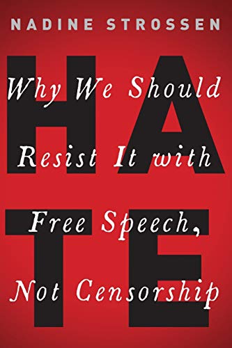HATE: Why We Should Resist it With Free Speech, Not Censorship (Inalienable Rights)