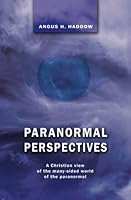 Paranormal Perspectives: A Christian view of the many-sided world of the paranormal 1522969543 Book Cover