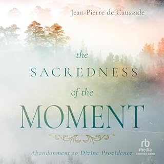 The Sacredness of the Moment Audiobook By Jean-Pierre de Caussade cover art