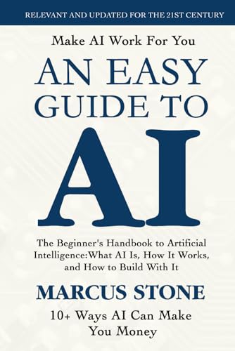 An Easy Guide To AI: The Beginner's Handbook to Artificial Intell...