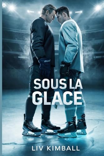 Sous La Glace: Romance De Hockey MM (French Edition)