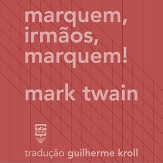 Marquem, irm&atilde;os, marquem! 15 Audiolivro Por Mark Twain capa