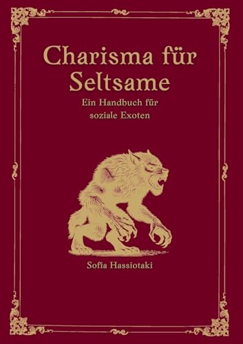 Charisma für Seltsame: Ein Handbuch für soziale Exoten
