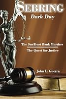 SEBRING: Dark Day: SunTrust Bank Murders The Quest for Justice B0DFVHRW7J Book Cover